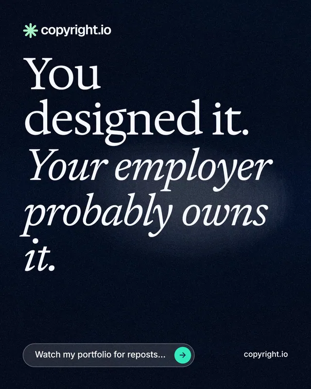Instagram portrait post for copyright.io: "You designed it. Your employer probably owns it." Thermal style, poster layout, dark palette in black, blue, grey.