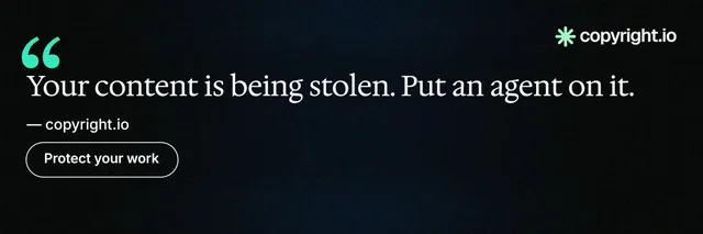 X header for copyright.io: "Your content is being stolen. Put an agent on it." Phosphor atlas style, quote layout, dark palette in black.