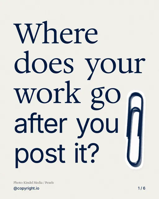 Carousel for copyright.io: "Where does your work go after you post it?". Cutout essay, 6 slides, light palette.