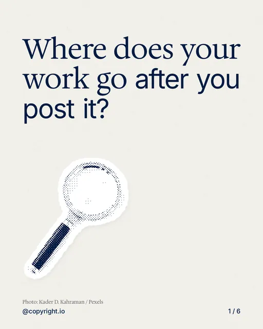 Carousel for copyright.io: "Where does your work go after you post it?". Cutout essay, 6 slides, light palette.
