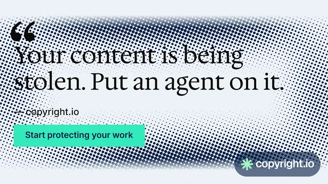 Landscape graphic for copyright.io: "Your content is being stolen. Put an agent on it." Swiss style, quote layout, light palette in grey, white, teal.