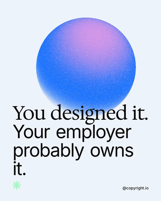 Instagram portrait post for copyright.io: "You designed it. Your employer probably owns it." Auto 4x5 style, technique:shader field layout, light palette in white, blue.