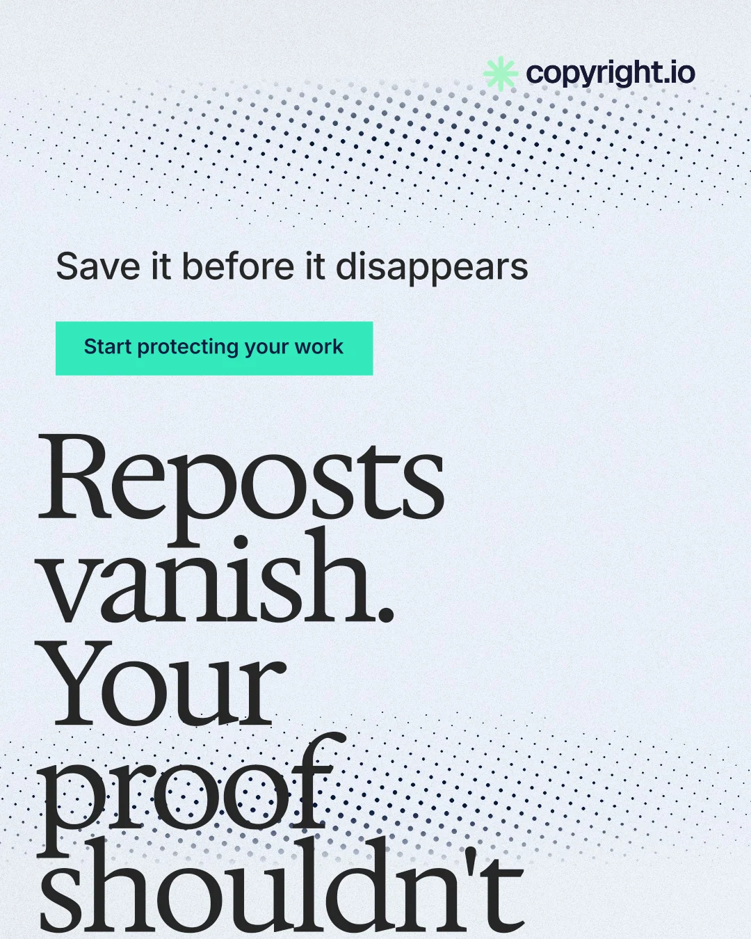 Instagram portrait post for copyright.io: "Reposts vanish. Your proof shouldn't." Swiss style, oversized layout, light palette in white, blue, grey.