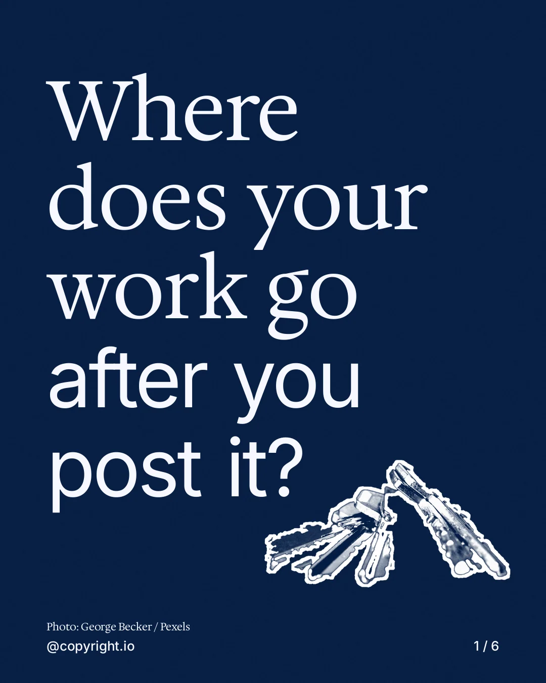 Carousel for copyright.io: "Where does your work go after you post it?". Cutout essay, 6 slides, dark palette.