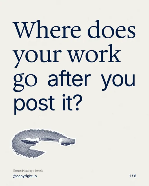 Carousel for copyright.io: "Where does your work go after you post it?". Cutout essay, 6 slides, light palette.
