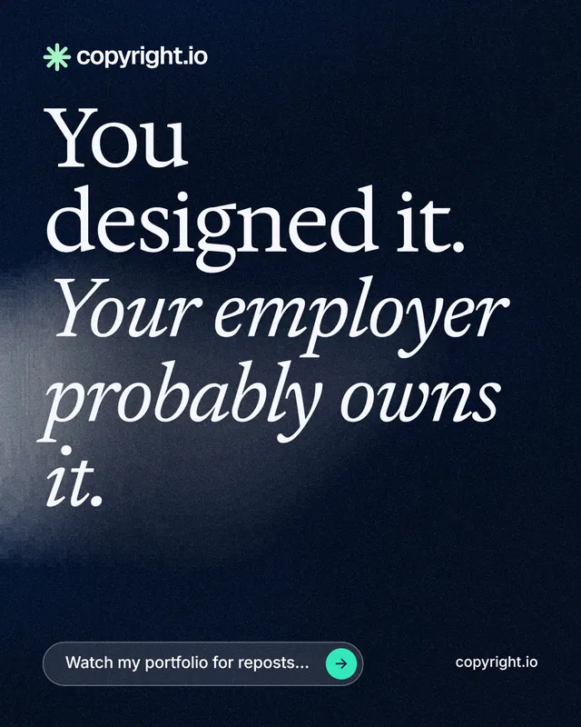 Instagram portrait post for copyright.io: "You designed it. Your employer probably owns it." Thermal style, poster layout, dark palette in black, grey.
