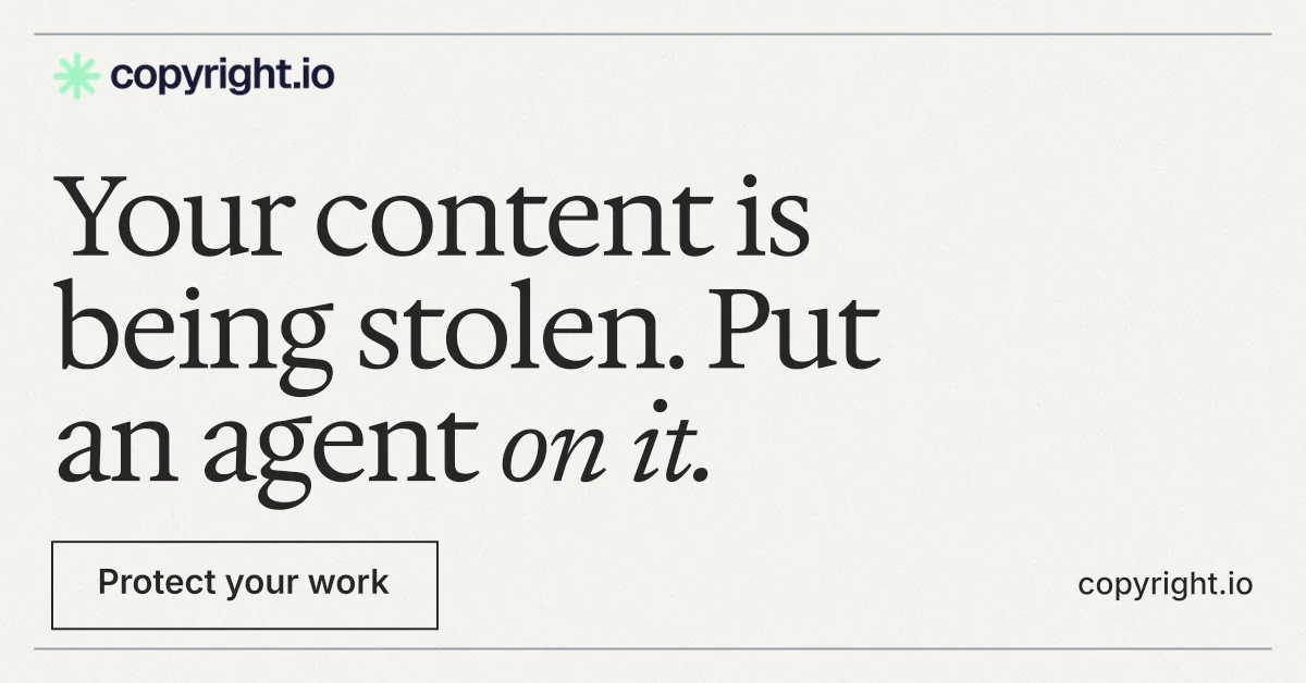 Social ad for copyright.io: "Your content is being stolen. Put an agent on it." Editorial style, poster layout, light palette in white, grey, green.