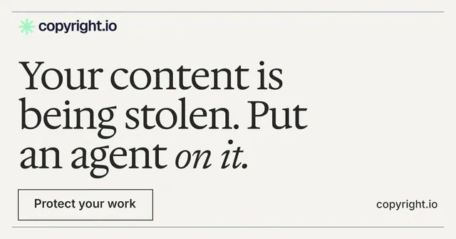 Social ad for copyright.io: "Your content is being stolen. Put an agent on it." Editorial style, poster layout, light palette in white, grey, green.