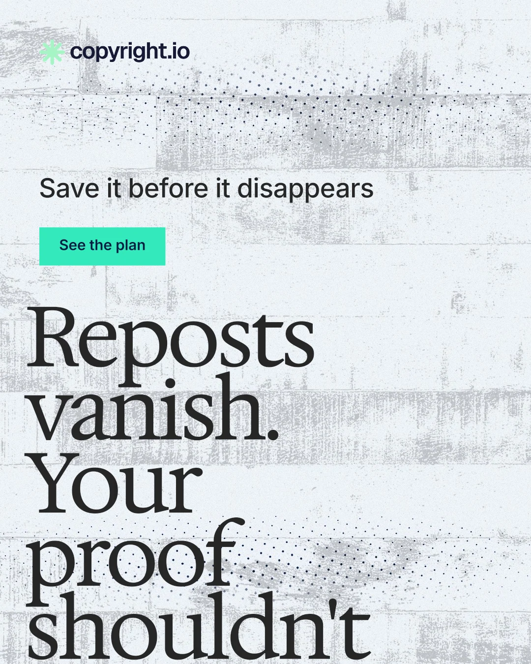 Instagram portrait post for copyright.io: "Reposts vanish. Your proof shouldn't." Swiss style, oversized layout, light palette in white, blue, grey.