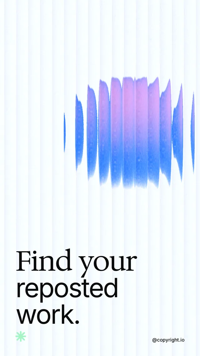 Instagram story for copyright.io: "Find your reposted work." Auto 9x16 style, technique:shader field layout, light palette in white, blue.