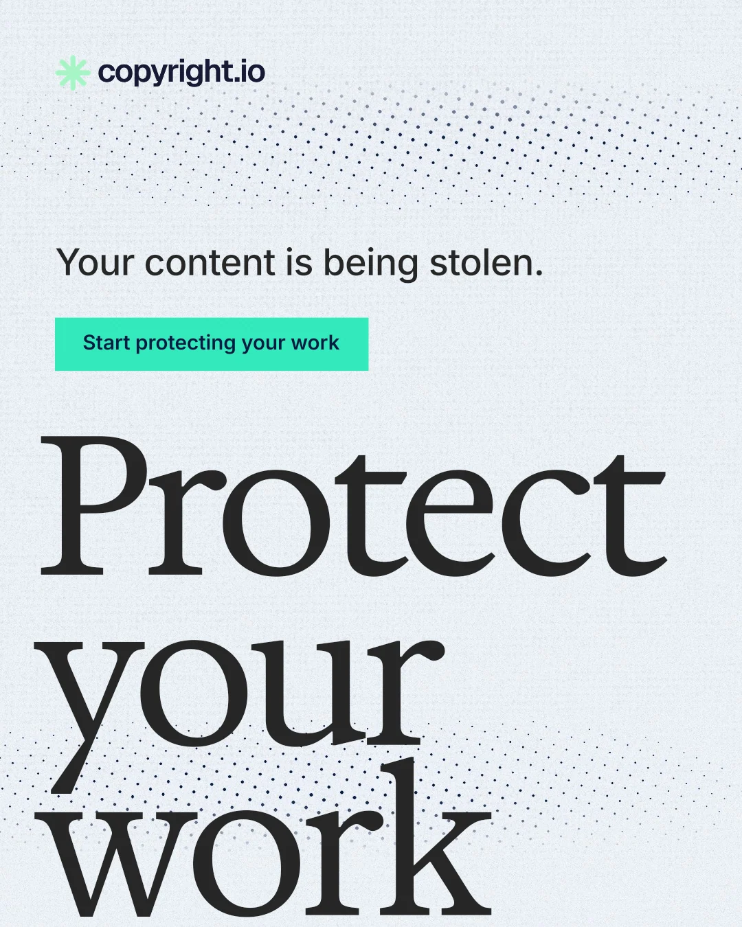 Instagram portrait post for copyright.io: "Protect your work." Swiss style, oversized layout, light palette in white, grey, teal.