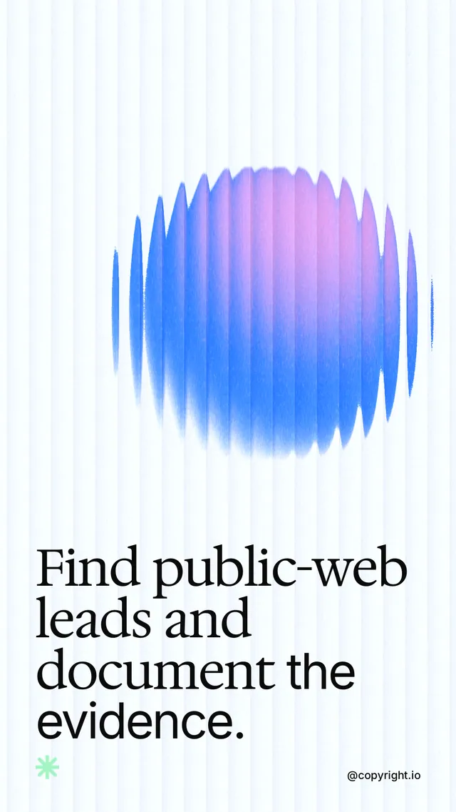 Instagram story for copyright.io: "Find public-web leads and document the evidence." Auto 9x16 style, technique:shader field layout, light palette in white, blue.