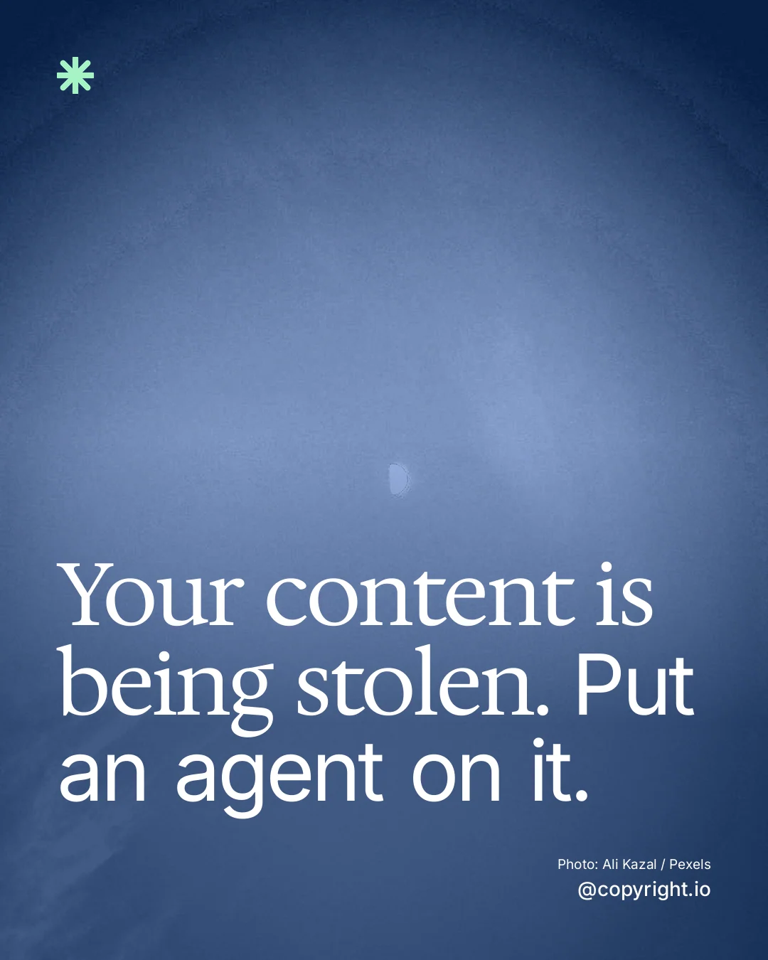 Instagram portrait post for copyright.io: "Your content is being stolen. Put an agent on it." Duotone style, technique:pexels ingredient layout, dark palette in blue.