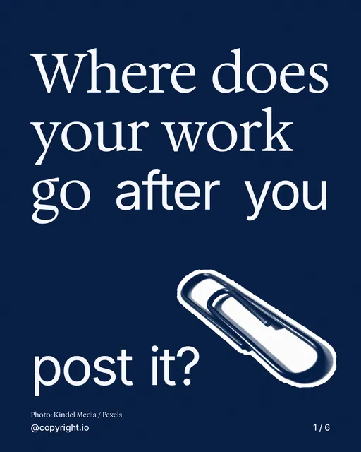 Carousel for copyright.io: "Where does your work go after you post it?". Cutout essay, 6 slides, dark palette.