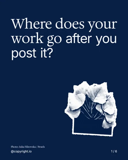 Carousel for copyright.io: "Where does your work go after you post it?". Cutout essay, 6 slides, dark palette.