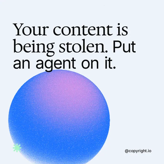 Instagram post for copyright.io: "Your content is being stolen. Put an agent on it." Auto 1x1 style, technique:shader field layout, light palette in white, blue.