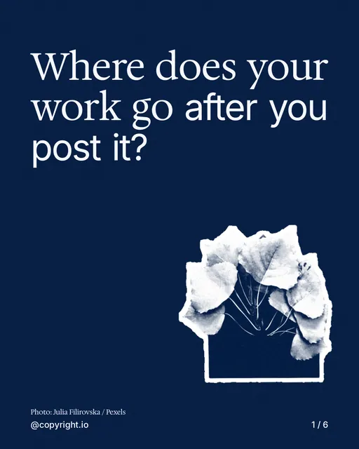 Carousel for copyright.io: "Where does your work go after you post it?". Cutout essay, 6 slides, dark palette.