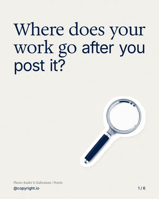 Carousel for copyright.io: "Where does your work go after you post it?". Cutout essay, 6 slides, light palette.