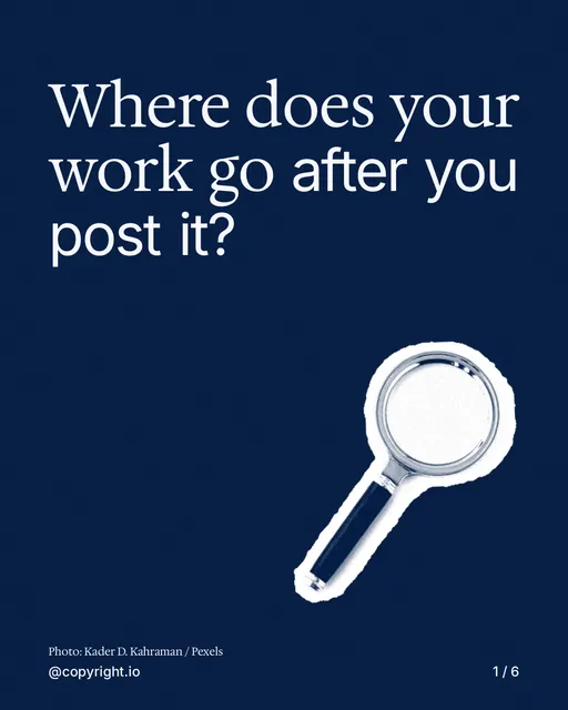 Carousel for copyright.io: "Where does your work go after you post it?". Cutout essay, 6 slides, dark palette.