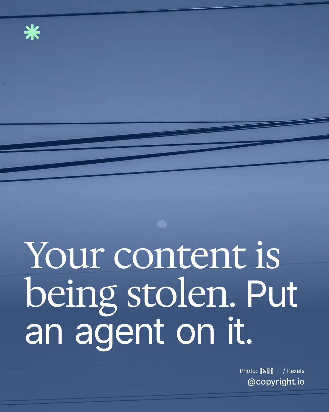 Instagram portrait post for copyright.io: "Your content is being stolen. Put an agent on it." Duotone style, technique:pexels ingredient layout, dark palette in blue.