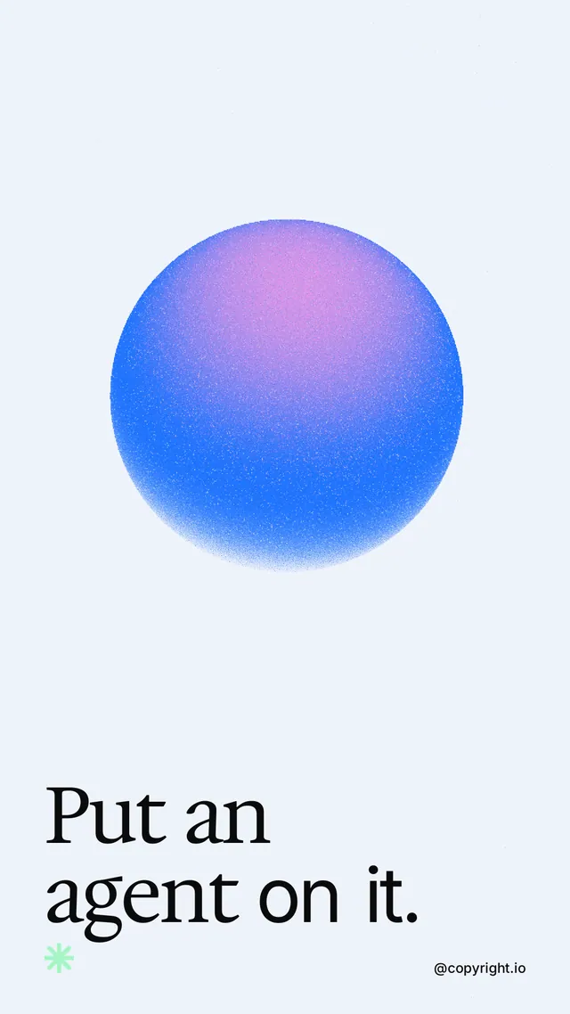 Instagram story for copyright.io: "Put an agent on it." Auto 9x16 style, technique:shader field layout, light palette in white, blue.