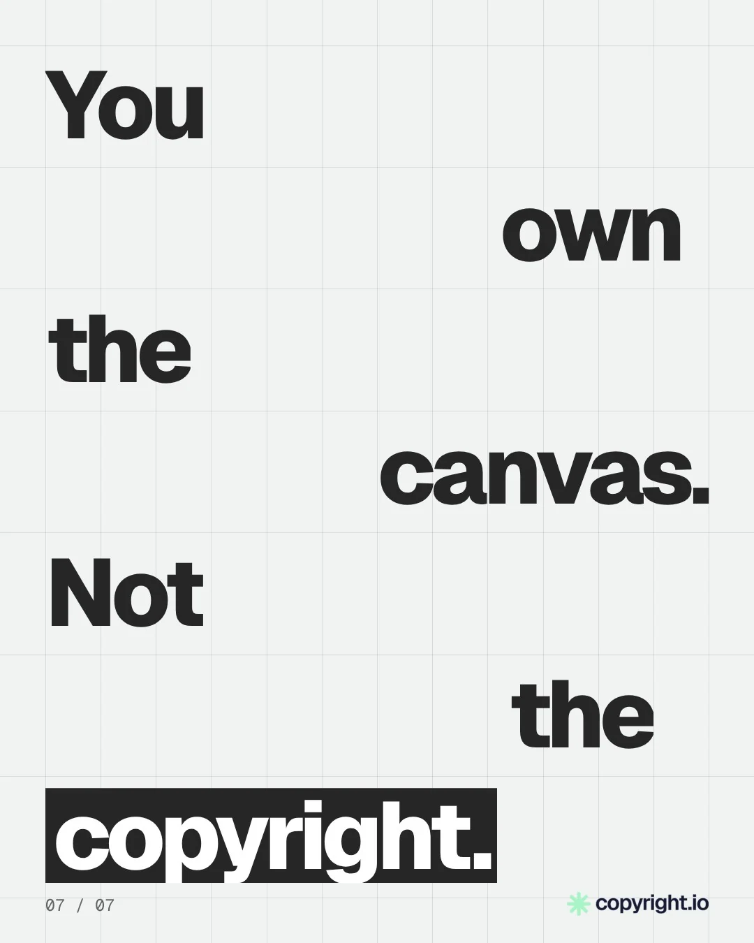 Video for copyright.io: "You own the canvas. Not the copyright.". Kinetic type grid, 6.0 s, light palette.