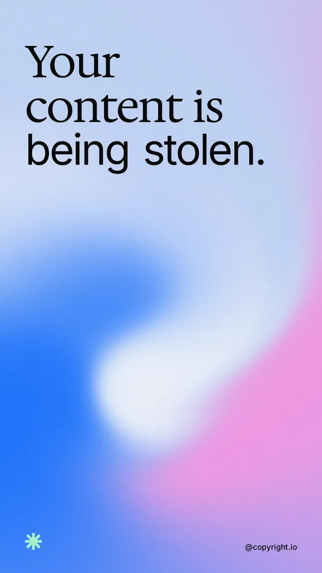 Instagram story for copyright.io: "Your content is being stolen." Auto 9x16 style, technique:shader field layout, light palette in blue, purple.