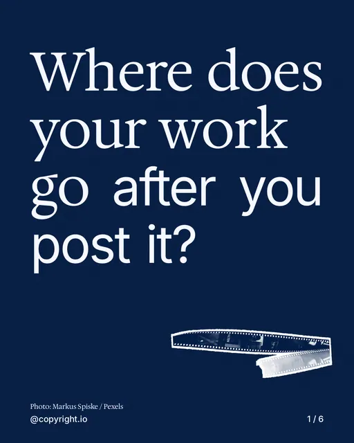 Carousel for copyright.io: "Where does your work go after you post it?". Cutout essay, 6 slides, dark palette.