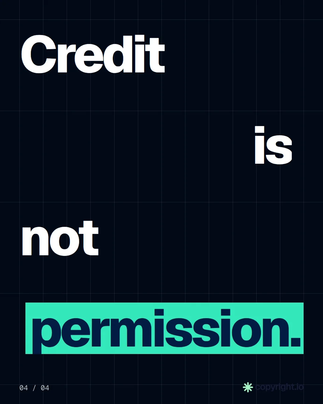 Video for copyright.io: "Credit is not permission.". Kinetic type grid, 6.0 s, dark palette.