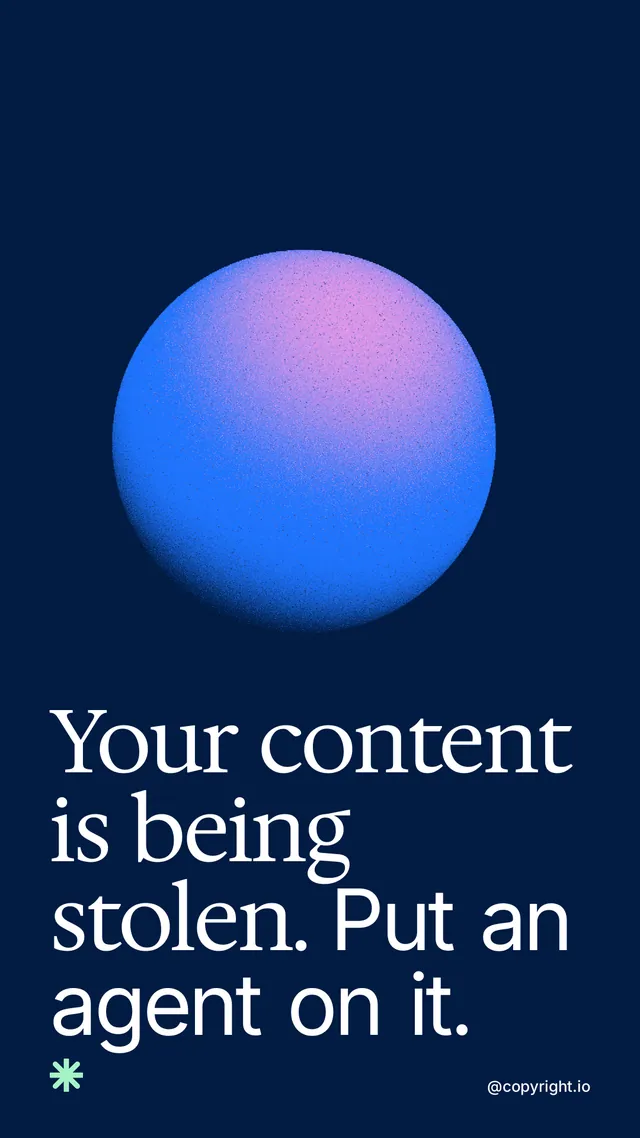 Instagram story for copyright.io: "Your content is being stolen. Put an agent on it." Auto 9x16 style, technique:shader field layout, dark palette in blue.