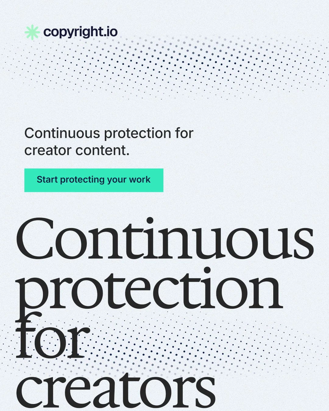 Instagram portrait post for copyright.io: "Continuous protection for creators." Swiss style, oversized layout, light palette in white, grey, teal.