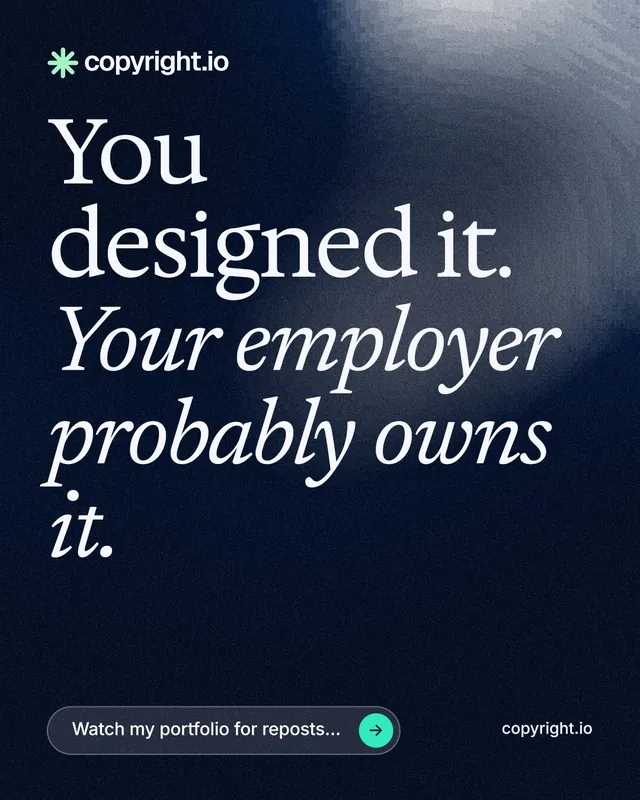 Instagram portrait post for copyright.io: "You designed it. Your employer probably owns it." Thermal style, poster layout, dark palette in black, grey, blue.