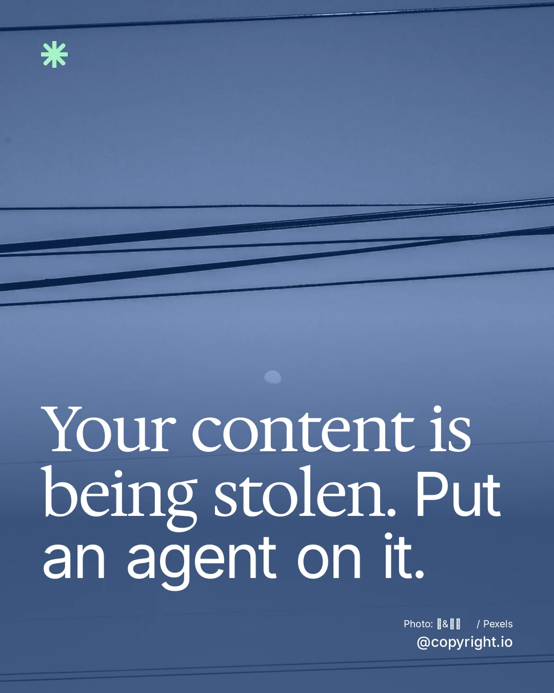 Instagram portrait post for copyright.io: "Your content is being stolen. Put an agent on it." Duotone style, technique:pexels ingredient layout, dark palette in blue.