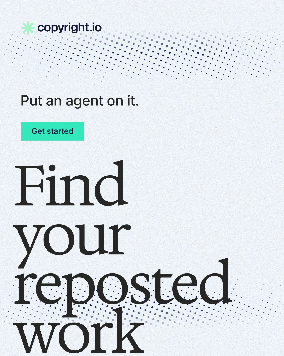 Instagram portrait post for copyright.io: "Find your reposted work." Swiss style, oversized layout, light palette in white, grey.