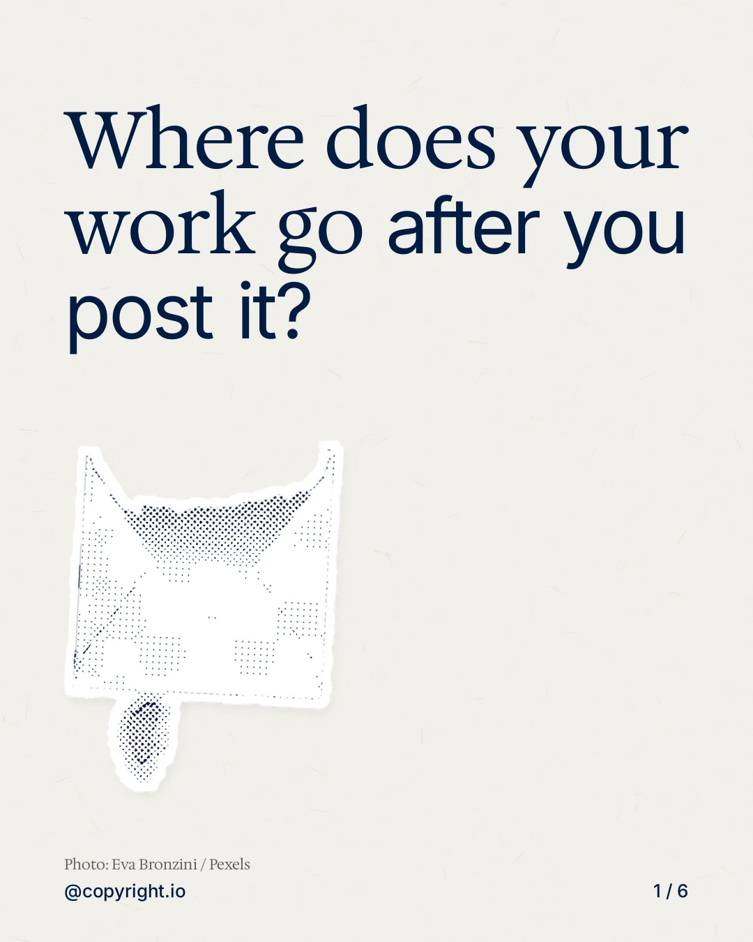 Carousel for copyright.io: "Where does your work go after you post it?". Cutout essay, 6 slides, light palette.
