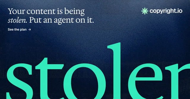 Social ad for copyright.io: "Your content is being stolen. Put an agent on it." Agentic glass style, ogword layout, dark palette in black, blue, teal.
