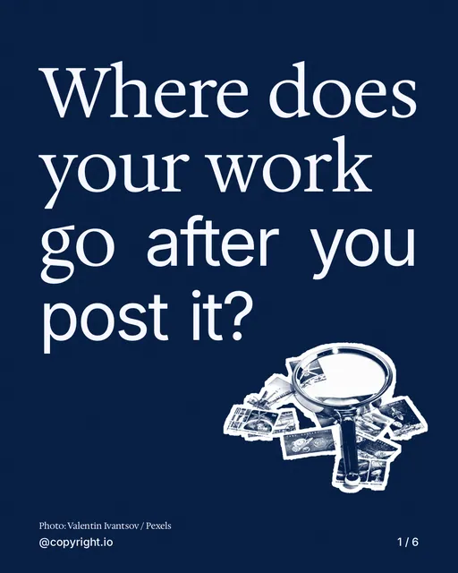 Carousel for copyright.io: "Where does your work go after you post it?". Cutout essay, 6 slides, dark palette.