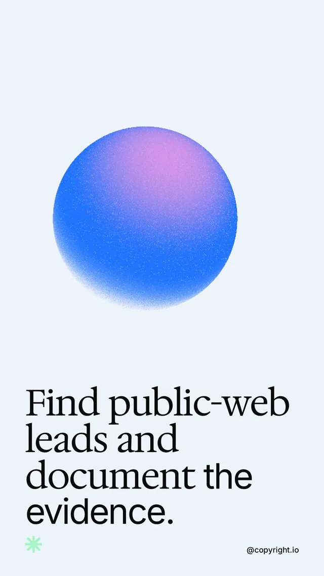 Instagram story for copyright.io: "Find public-web leads and document the evidence." Auto 9x16 style, technique:shader field layout, light palette in white, blue, teal.