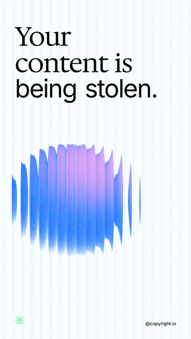 Instagram story for copyright.io: "Your content is being stolen." Auto 9x16 style, technique:shader field layout, light palette in white, blue.