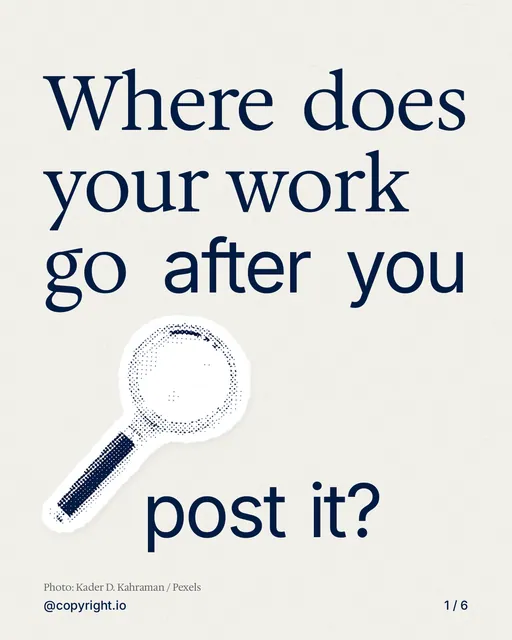 Carousel for copyright.io: "Where does your work go after you post it?". Cutout essay, 6 slides, light palette.