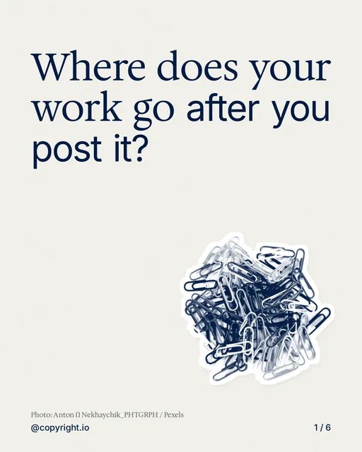 Carousel for copyright.io: "Where does your work go after you post it?". Cutout essay, 6 slides, light palette.