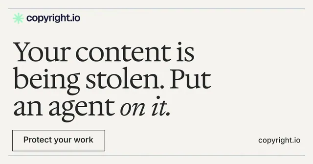 Social ad for copyright.io: "Your content is being stolen. Put an agent on it." Editorial style, poster layout, light palette in white, grey, green.