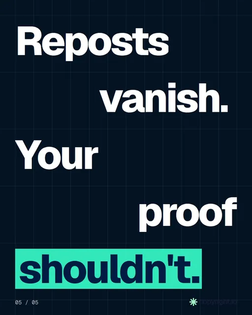Video for copyright.io: "Reposts vanish. Your proof shouldn't.". Kinetic type grid, 6.0 s, dark palette.