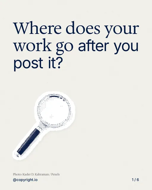 Carousel for copyright.io: "Where does your work go after you post it?". Cutout essay, 6 slides, light palette.