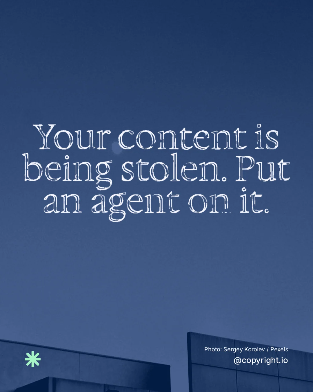Instagram portrait post for copyright.io: "Your content is being stolen. Put an agent on it." Scribble style, technique:raster type fx layout, dark palette in blue.