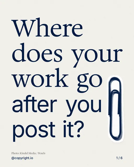 Carousel for copyright.io: "Where does your work go after you post it?". Cutout essay, 6 slides, light palette.