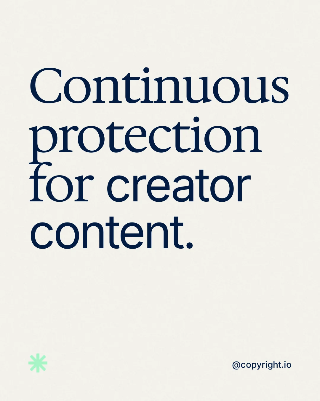 Instagram portrait post for copyright.io: "Continuous protection for creator content." Editorial style, technique:mixed type lockup layout, light palette in white, grey.
