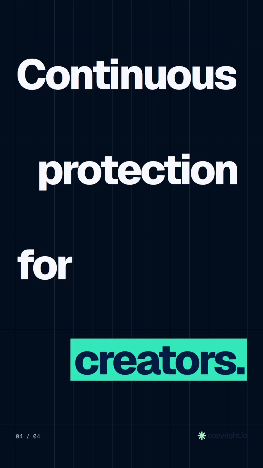 Video for copyright.io: "Continuous protection for creators.". Kinetic type grid, 6.0 s, dark palette.