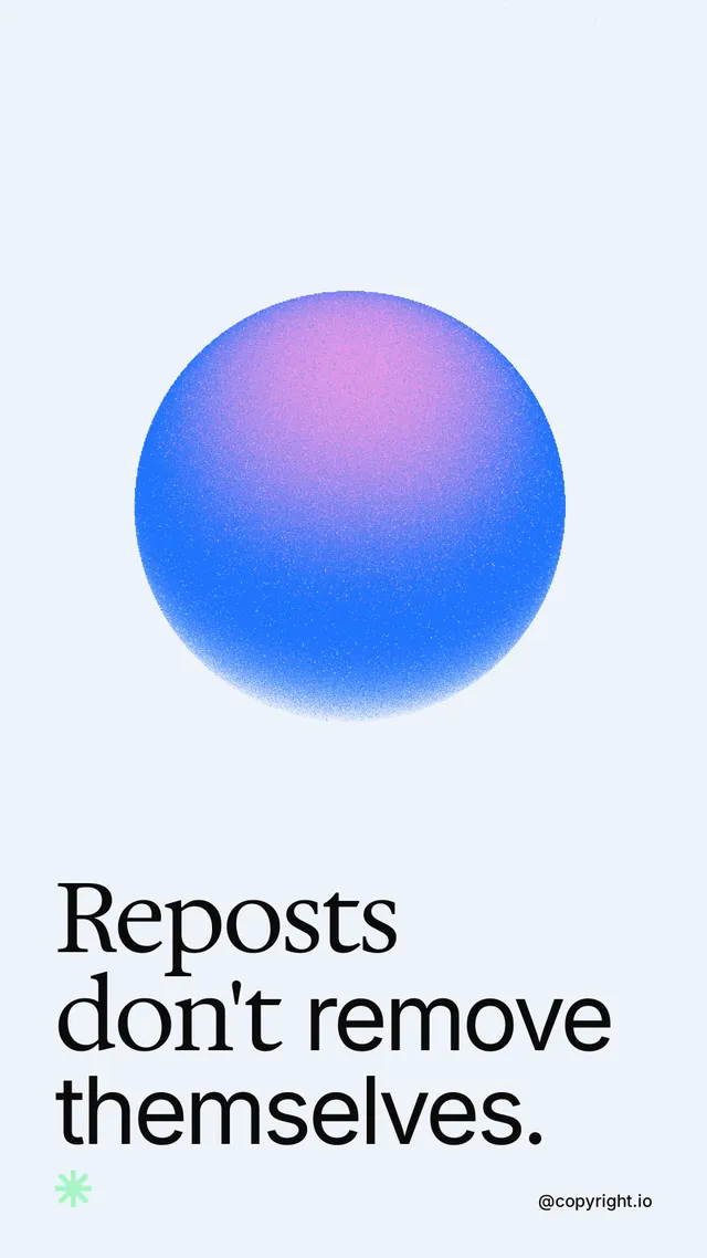 Instagram story for copyright.io: "Reposts don't remove themselves." Auto 9x16 style, technique:shader field layout, light palette in white, blue.