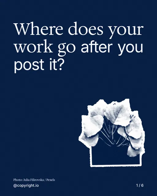 Carousel for copyright.io: "Where does your work go after you post it?". Cutout essay, 6 slides, dark palette.